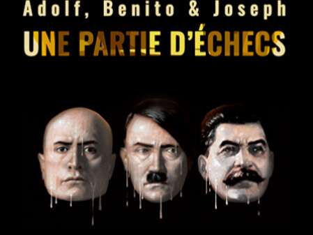 Théâtre - Adolf, Benito et Joseph - Une partie d'échecs