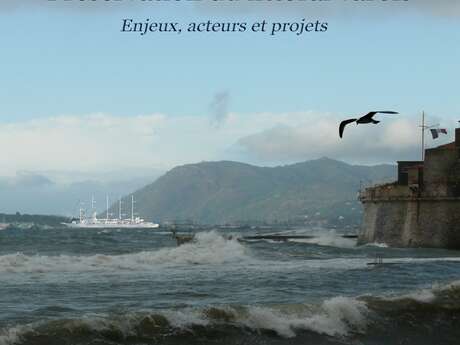 Colloque Académie du Var "La Mer commence ici. Protection du littoral varois : enjeux, acteurs et projets"