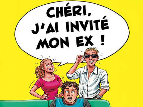 Théâtre  " Chéri j'ai invité mon ex "