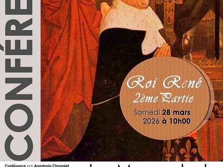 Conférence : Roi René, 2e Partie