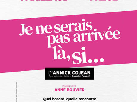 Au Théâtre "Je ne serais pas arrivée là si... "