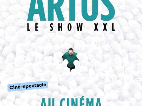 ARTUS SHOW XXL - CINE SPECTACLE
