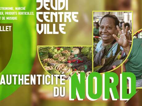 Jeudi du centre Ville - l'authenticité du Nord Jeudi du centre Ville - l'authenticité du Nord