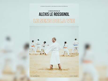 Humor : Alexis Le Rossignol, The meaning of life | Théâtre Galli