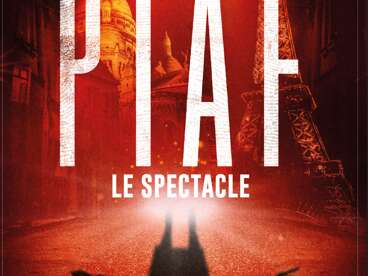 Spectacle - Piaf ! Le Spectacle