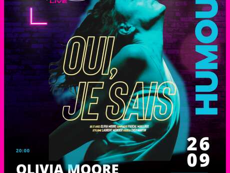 Live humour : Olivia Moor "Oui je sais"