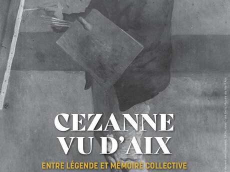 Cezanne vu d'Aix. Entre légende et mémoire collective