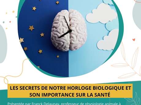 Conférence - Les secrets de notre horloge biologique et son importance sur la santé