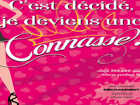 Spectacle : C'est décidé je deviens une connasse