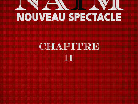 Spectacle : Naim : Chapitre II