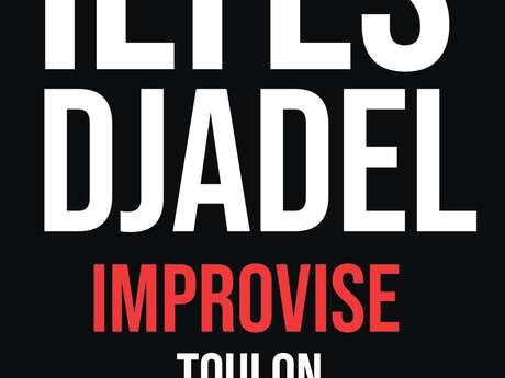 Spectacle -  Ilyes Djadel "Improvise"