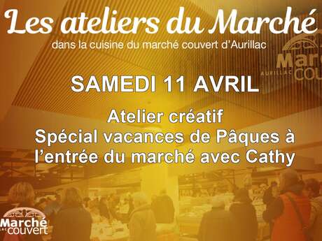 Les atelier du marché spéciale vacances de Pâques