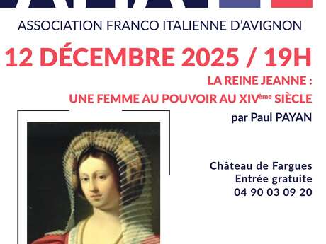 Conférence "La reine Jeanne, une femme au pouvoir au XIVème siècle" Conférence "La reine Jeanne, une femme au pouvoir au XIVème siècle"
