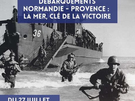 Débarquements Normandie/Provence – La mer, clé de la victoire