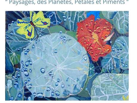 Paysages, Planètes, Pétales et Piments