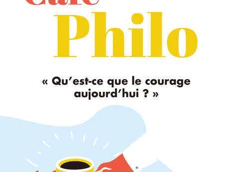 Café philo : Qu'est-ce que le courage aujourd'hui ?