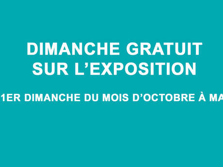 Dimanche gratuit sur l'exposition