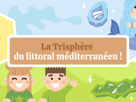 Jeu de piste interactif de l'été - "La trisphère du littoral Méditerranéen" avec Baludik