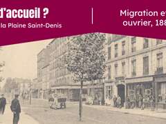 Visite guidée - Terre d’accueil ? Migration et monde ouvrier à la Plaine Saint-Denis, 1880-1945