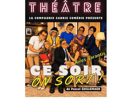 Théâtre - Ce soir on sort !