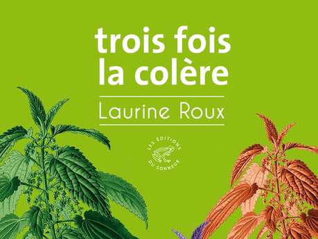Rencontre - Laurine Roux : Trois fois la colère