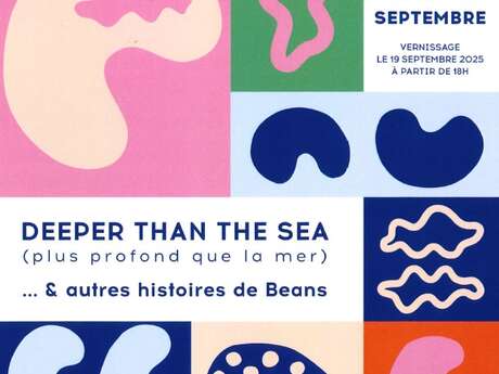 Exposition "DEEPER THAN THE SEA & autres histoires de Beans"