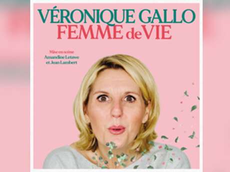 Spectacle : Véronique Gallo : Femme de Vie