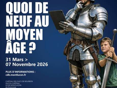 Exposition temporaire au château des ducs de Bourbon : Quoi de neuf au Moyen-Âge ?