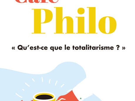 Café philo : "Qu'est-ce que le totalitarisme ?"