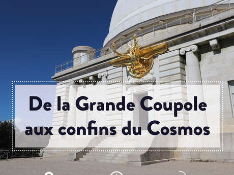 De la Grande Coupole aux confins du Cosmos