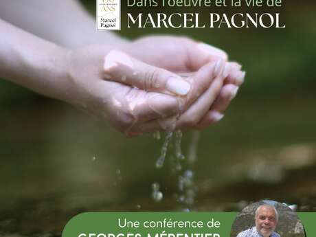 Conférence "l'eau dans l'œuvre et la vie de Marcel Pagnol"