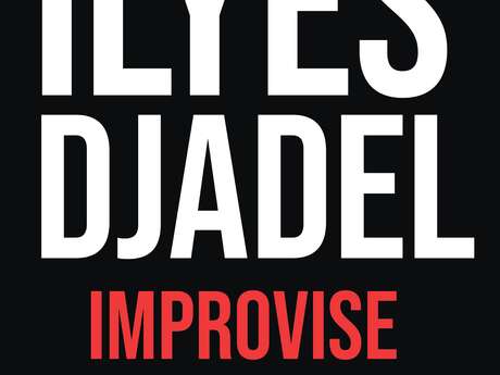 Spectacle - Ilyes Djadel - Improvisé