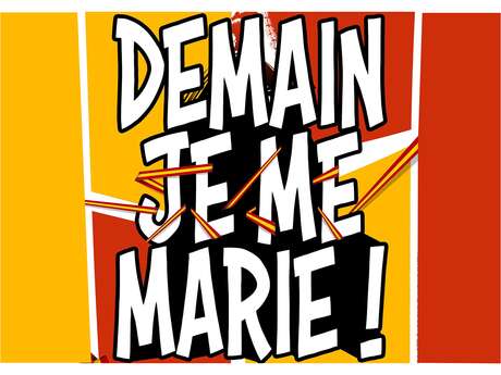 Théâtre  " Demain je me marie ! "