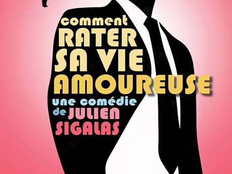 Comment rater sa vie amoureuse - comédie