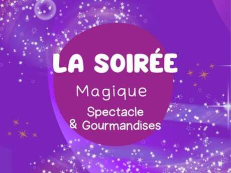 Soirée magique spectacle et gourmandises