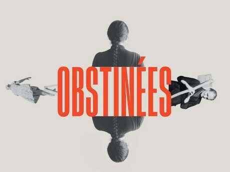 Théâtre : Obstinés