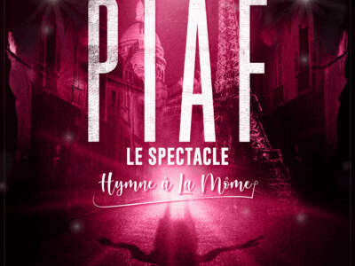 PIAF, LE SPECTACLE: Hymne à la môme