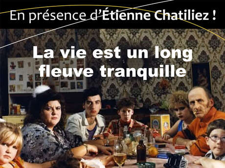 Projection de "La vie est un long fleuve tranquille" en présence d'Etienne Chatiliez