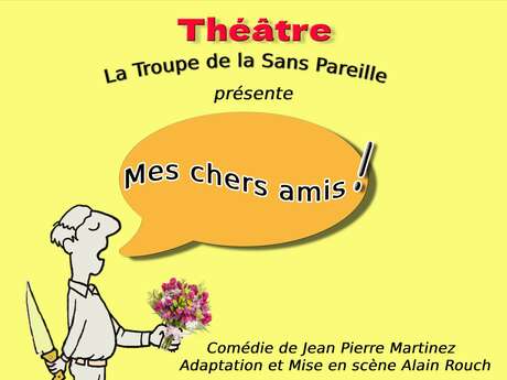 Soirée théâtre Mes chers amis !