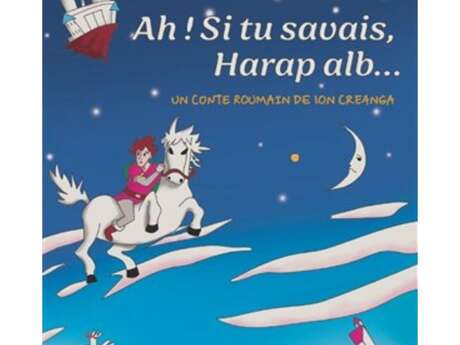 Ah si tu savais Harap Alb…