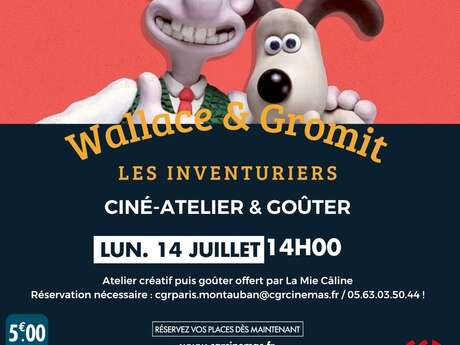Ciné-atelier et goûter - WALLACE & GROMIT : LES INVENTURIERS