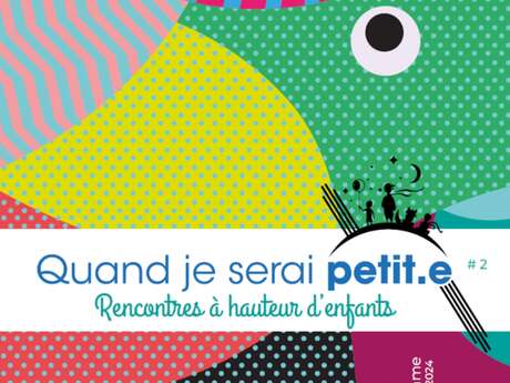 Quand je serai petit.e - Rencontres à hauteur d'enfants