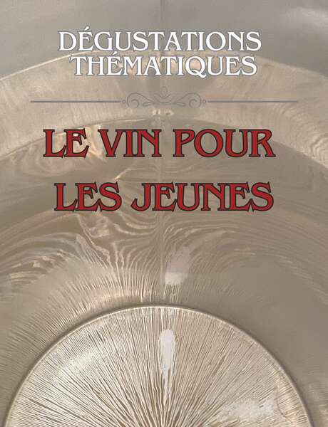 Dégustation thématique - Le vin pour les jeunes
