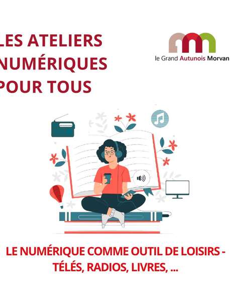 Atelier numérique : Le numérique comme outils de loisirs - télés, radios, livres...