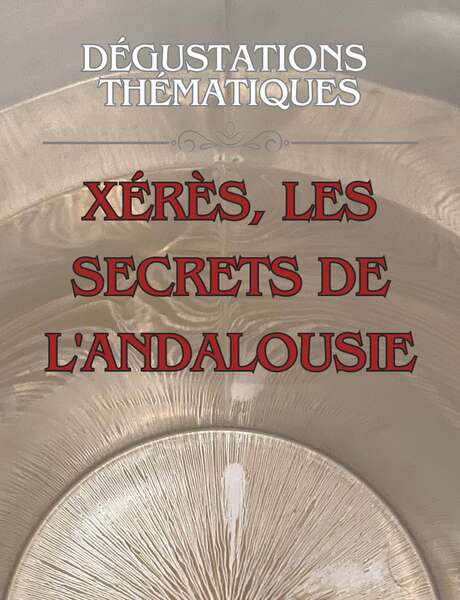 Dégustation thématique - Xérès, les secrets de l'Andalousie