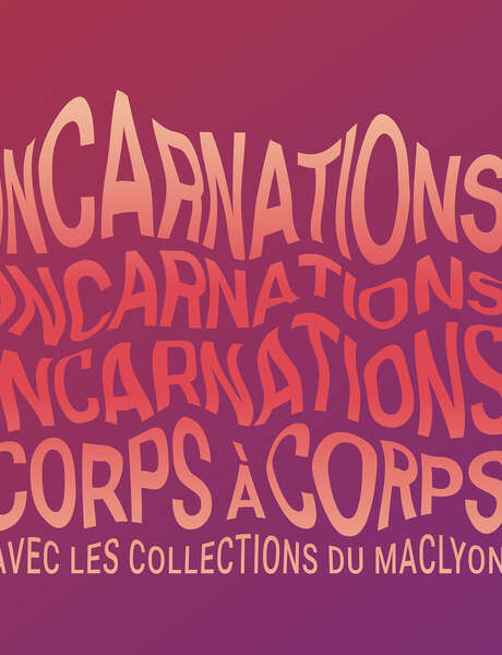 Incarnations, corps à corps avec les collections du macLYON