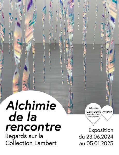 Alchimie de la rencontre - Oeuvres de la Collection Lambert