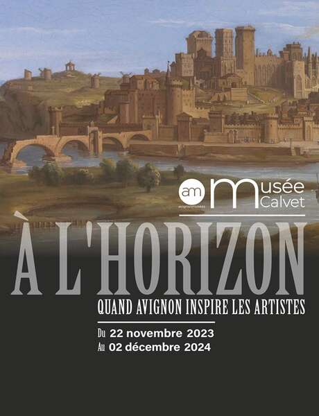 A l'horizon. Quand Avignon inspire les artistes