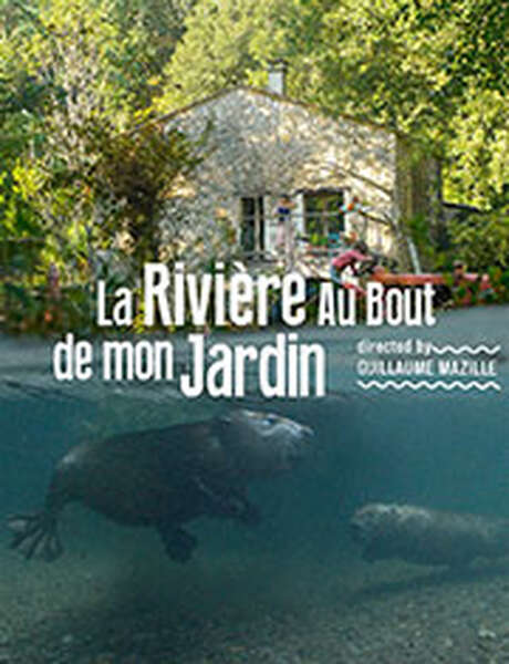 Film "La rivière au bout de mon jardin" - Documentaire français de Guillaume Mazille