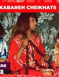 Concert - Kabareh Cheikhats